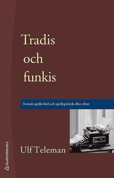bokomslag Tradis och funkis - Svensk språkvård och språkpolitik efter 1800