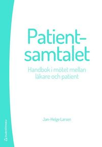 bokomslag Patientsamtalet : handbok i mötet mellan läkare och patient
