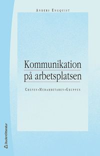 bokomslag Kommunikation på arbetsplatsen - Chefen, medarbetaren, gruppen