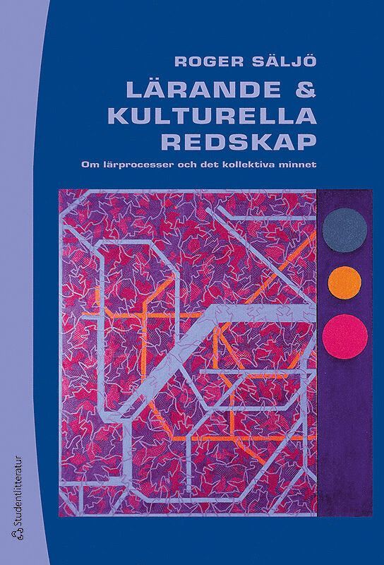 Roger Säljö - Lärande och kulturella redskap : om lärprocesser och det kollektiva minnet, Häftad
