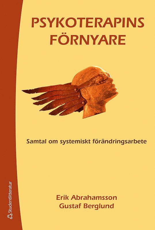 Erik Abrahamsson, Gustaf Berglund - Psykoterapins förnyare : samtal om systemiskt förändringsarbete, Häftad