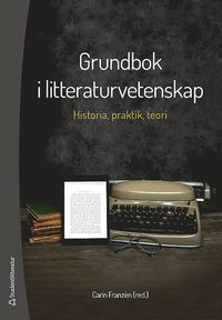 bokomslag Grundbok i litteraturvetenskap - Historia, praktik och teori