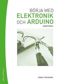 bokomslag Börja med elektronik och Arduino : arbetsbok