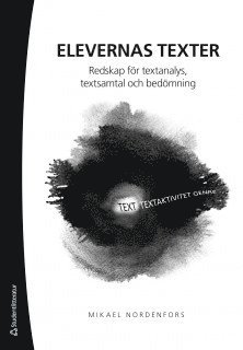 Mikael Nordenfors - Elevernas texter : redskap för textanalys, textsamtal och bedömning, Häftad