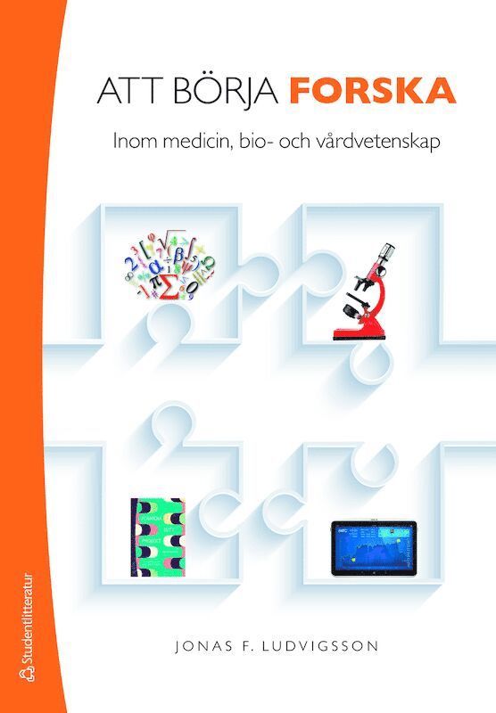 Jonas F. Ludvigsson - Att börja forska - Inom medicin, bio- och vårdvetenskap, Häftad