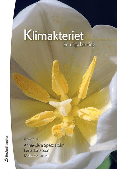 Anna-Clara Spetz Holm, Lena Jonasson, Mats Hammar, Stefan Arver, Marie Bixo, Angelica Lindén Hirschberg, Lotta Lindh-Åstrand, Eva Lundström, Lars Åke Mattsson, Tord Naessén, Elizabeth Nedstrand, Kerstin Nilsson, Göran Samsioe, Bo von Schoultz, Inger Sundström Poromaa - Klimakteriet - En uppdatering, Häftad