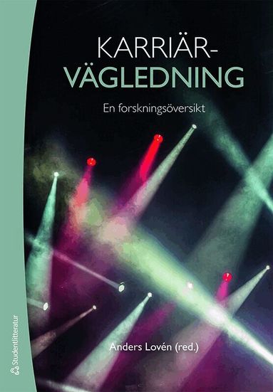 Anders Lovén, Anki Bengtsson, Jenny Bimrose, Randi Boelskifte Skovhus, Alan Brown, Rita Buhl, Anders Hallqvist, Fredrik Hertzberg, Lena Jutdal, Christer Langström, Lisbeth Lundahl, Simon Schulin, Åsa Sundelin, Rie Thomsen, Ylva Ulfsdotter Eriksson, Frida Wikstrand - Karriärvägledning - En forskningsöversikt, Häftad