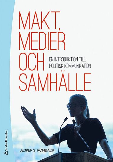 bokomslag Makt, medier och samhälle - En introduktion till politisk kommunikation