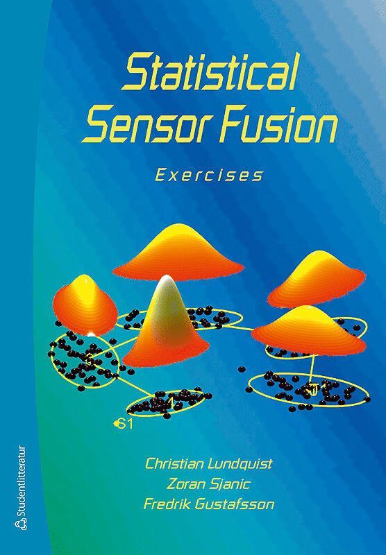 Fredrik Gustafsson, Christian Lundquist, Zoran Sjanic - Statistical Sensor Fusion - Exercises, Häftad