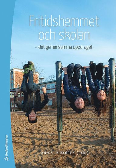 bokomslag Fritidshemmet och skolan - - det gemensamma uppdraget