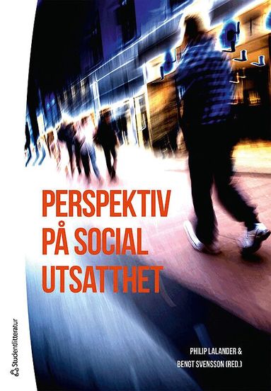 Philip Lalander, Bengt Svensson, Carin Björngren Cuadra, Margareta Cederberg, Marcus Herz, Ingela Kolfjord, Oskar Krantz, Monica Larsson, Linda Lill, Finnur Magnússon, Paula Mulinari, Greger Nyberg, Enrique Pérez, Erica Righard, Ingrid Runesson, Tapio Salonen - Perspektiv på social utsatthet, Häftad