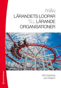 bokomslag Från lärandets loopar till lärande organisationer