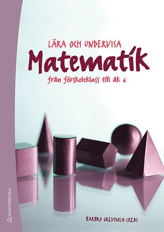 Lära och undervisa matematik : från förskoleklass till åk 6 1