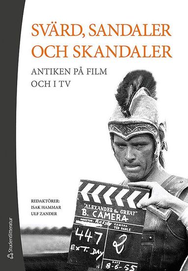 Isak Hammar, Ulf Zander, Therése Anderson, Tomas Axelson, Lovisa Brännstedt, Fredrik Ekengren, Maria Gagnesjö, Dick Harrison, Erik Hedling, Maaret Koskinen, Ing-Marie Nilsson, Michael Tapper, Cecilia Trenter, Frederick Whitling, Ida Östenberg - Svärd, sandaler och skandaler - Antiken på film och i tv, Häftad