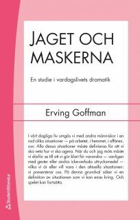 Erving Goffman - Jaget och maskerna : en studie i vardagslivets dramatik, Häftad