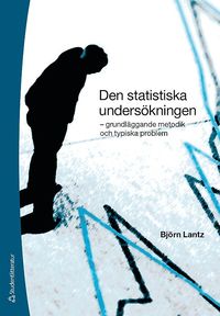 bokomslag Den statistiska undersökningen : grundläggande metodik och typiska problem
