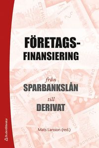 bokomslag Företagsfinansiering : från sparbankslån till derivat