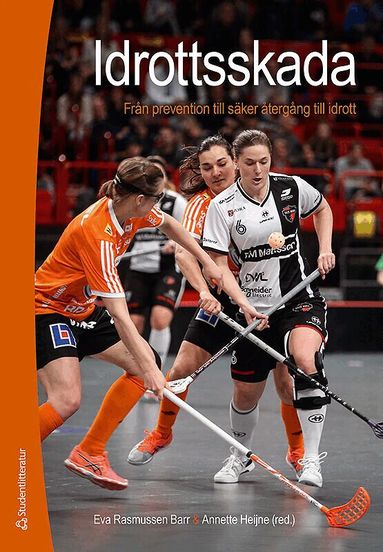 Eva Rasmussen Barr, Annette Heijne, Paul W. Ackermann, Eva Ageberg, Clare Ardern, Carl Askling, Jesper Augustsson, Adad Baranto, Annelie Brorsson, Mats Börjesson, Martin Eriksson Crommert, Frida Flodström, Karin Grävare-Silbernagel, Lennart Gullstrand, Martin Hägglund, Per Hölmich, Jenny Jacobsson, Kajsa Johansson, Urban Johnson, Göran Kenttä, Mari Lundberg, Lars Lundgren, Eva-Maj Malmström, Monica Millisdotter, Jessica Norrbom, Sofia Ryman Augustsson, Ulrik Röijezon, Tönu Saartok, Yelverton Tegner, Kristian Thorborg, Toomas Timpka, Markus Waldén, Mathias Wernbom, Jennifer Zellers - Idrottsskada - - från prevention till säker återgång till idrott, Häftad
