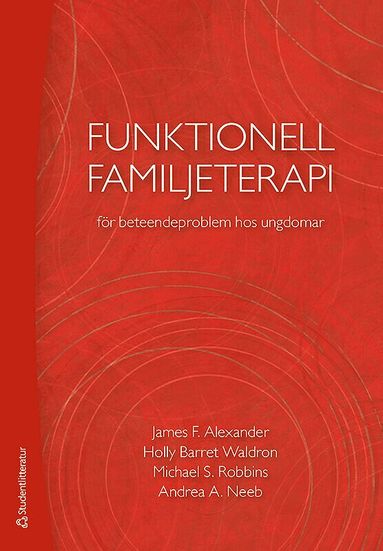 James F. Alexander, Holly Barrett Waldron, Michael S. Robbins, Andrea A. Neeb - Funktionell familjeterapi för beteendeproblem hos ungdomar, Häftad