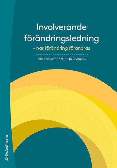 Harry Wallenholm, Otto Granberg - Involverande förändringsledning : när förändring förändras, Häftad