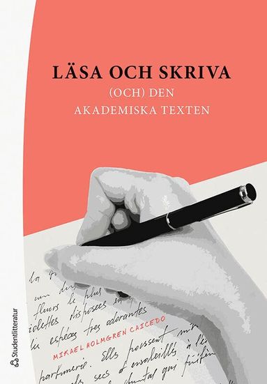 Mikael Holmgren Caicedo - Läsa och skriva : (och) den akademiska texten, Häftad