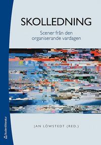 bokomslag Skolledning - Scener från den organiserande vardagen