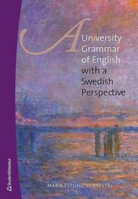 bokomslag A university grammar of English : with a Swedish perspective