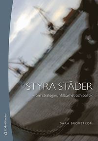 bokomslag Styra städer - - om strategier, hållbarhet och politik