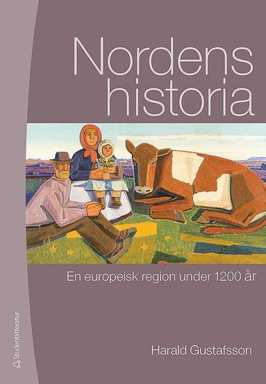 bokomslag Nordens historia : en europeisk region under 1200 år