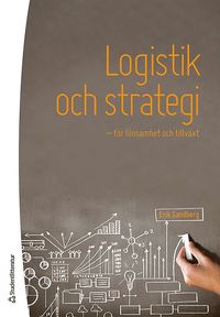 bokomslag Logistik och strategi : för lönsamhet och tillväxt