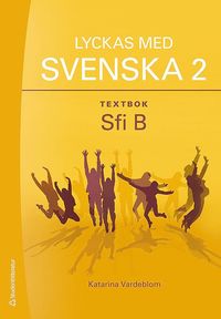 bokomslag Lyckas med svenska 2 Textbok - Elevpaket - Digitalt + Tryckt - Sfi B