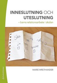 bokomslag Inneslutning och uteslutning : barns relationsarbete i skolan