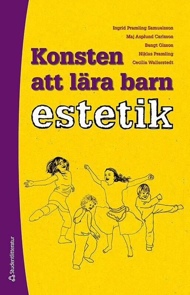 Ingrid Pramling Samuelsson, Maj Asplund Carlsson, Bengt Olsson, Niklas Pramling, Cecilia Wallerstedt - Konsten att lära barn estetik - En utvecklingspedagogisk studie av barns kunnande, Häftad