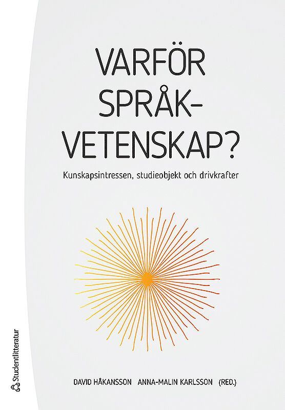 Varför språkvetenskap? : kunskapsintressen, studieobjekt och drivkrafter, Häftad