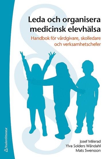 bokomslag Leda och organisera medicinsk elevhälsa - Handbok för vårdgivare, skolledare och verksamhetschefer