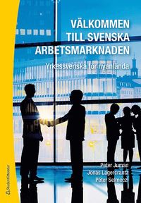 bokomslag Välkommen till svenska arbetsmarknaden : yrkesvenska för nyanlända (Bok + digital produkt)