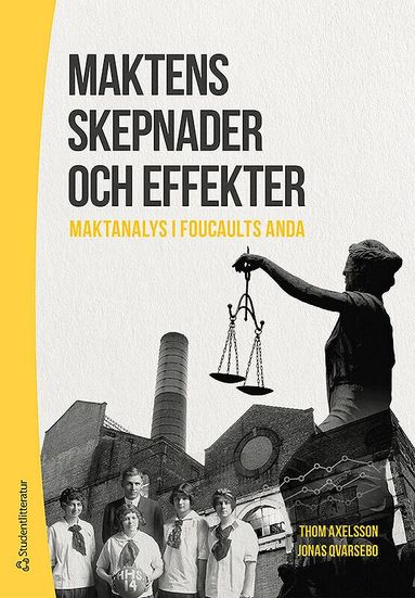 Thom Axelsson, Jonas Qvarsebo - Maktens skepnader och effekter : maktanalys i Foucaults anda, Häftad