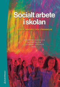 bokomslag Socialt arbete i skolan - Villkor, innehåll och utmaningar