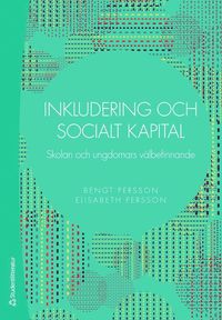 bokomslag Inkludering och socialt kapital : skolan och ungdomars välbefinnande