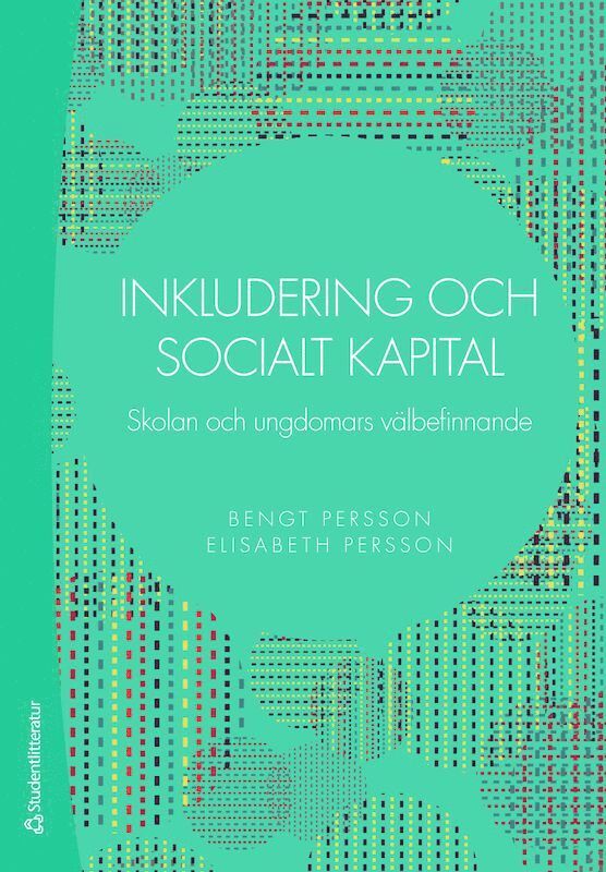 Bengt Persson, Elisabeth Persson - Inkludering och socialt kapital : skolan och ungdomars välbefinnande, Häftad