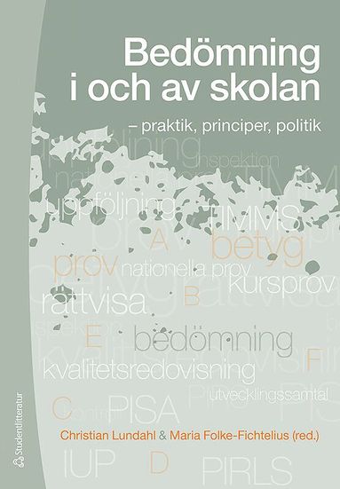 Christian Lundahl, Maria Folke-Fichtelius, Astrid Birgitte Eggen, Johan Hofvendahl, Anders Holmgren, Alli Klapp, Helena Korp, Joakim Lindgren, Annica Löfdahl Hultman, Håkan Löfgren, Daniel Pettersson, Henrik Román, Margareta Serder, Florian Waldow, Ann-Christine Vallberg Roth, Barbro Westlund - Bedömning i och av skolan - - praktik, principer, politik, Häftad