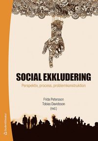 bokomslag Social exkludering : perspektiv, process och problemkonstruktion
