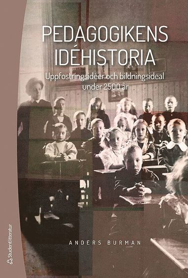 bokomslag Pedagogikens idéhistoria - Uppfostringsidéer och bildningsideal under 2 500 år