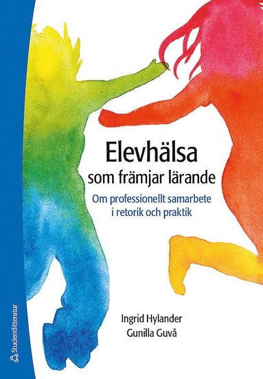 bokomslag Elevhälsa som främjar lärande : om professionellt samarbete i retorik och praktik