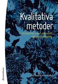bokomslag Kvalitativa metoder : introspektion, poesi, netnografi, collage och skuggning