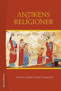 bokomslag Antikens religioner : Mellanösterns och Medelhavsområdets religioner
