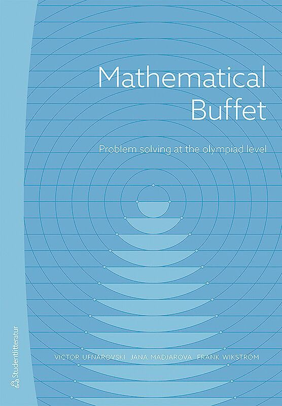 Victor Ufnarovski, Frank Wikström, Jana Madjarova - Mathematical buffet : problem solving at the olympiad level, Häftad