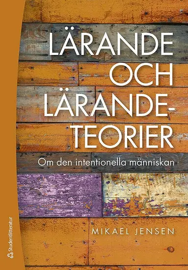 Mikael Jensen - Lärande och lärandeteorier - Om den intentionella människan, Häftad
