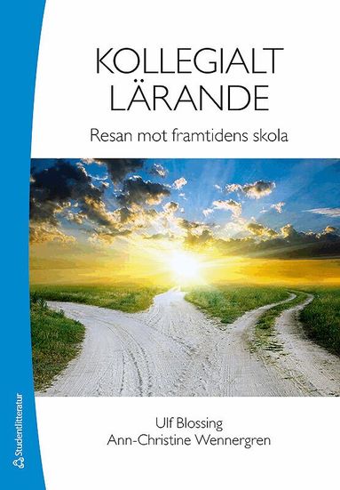 Ulf Blossing, Ann-Christine Wennergren - Kollegialt lärande - Resan mot framtidens skola, Häftad