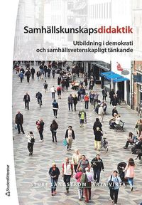 bokomslag Samhällskunskapsdidaktik : utbildning i demokrati och samhällsvetenskapligt tänkande